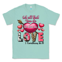 Seafoam Let all that you do be in love Valentine's Day Classic Tee - FaDigitalArtStudio