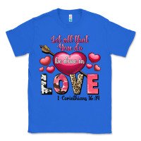 True Royal Let all that you do be in love Valentine's Day Classic Tee - FaDigitalArtStudio