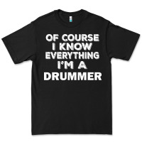 Black i know everything i'm a drummer Premium Tee - artisFamous
