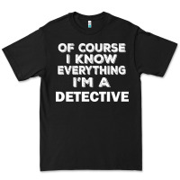 Black i know everything i'm a detective Premium Tee - artisFamous