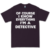 Plum i know everything i'm a detective Premium Tee - artisFamous