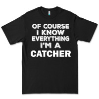 Black i know everything i'm a catcher Premium Tee - artisFamous