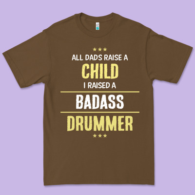 I Raised A Badass Drummer Premium Tee Designed By Artisfamous