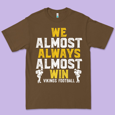Vikings We Almost Always Almost Win   Funny Sports Premium Tee Designed By Artisfamous