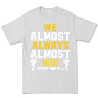 Dove Grey vikings we almost always almost win   funny sports Premium Tee - artisFamous