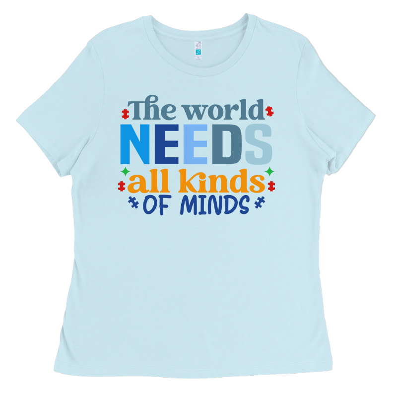 The World Needs All Kinds Of Minds Ladies Tee by CowhideDigitalArt | Teevron