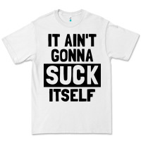 White it ain't gonna suck itself Premium Tee - artisFamous
