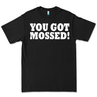 Black you got mossed Premium Tee - artisFamous