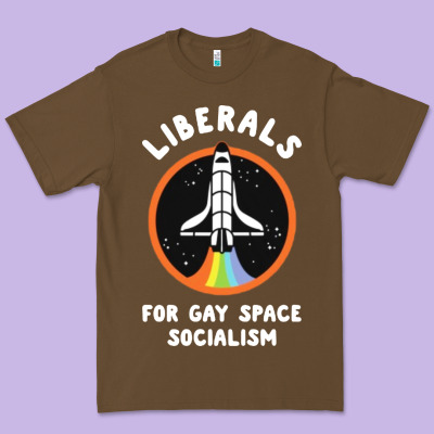 Liberals For Gay Space Socialism Premium Tee Designed By Artisfamous