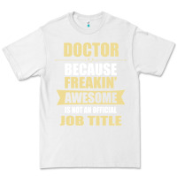 White doctor because freakin' awesome isn't a job title Premium Tee - artisFamous