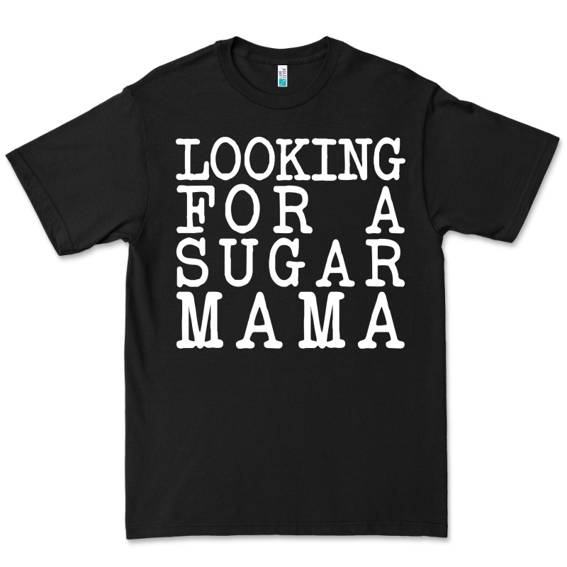 Looking For A Sugar Mama Premium Tee by artisFamous | Teevron