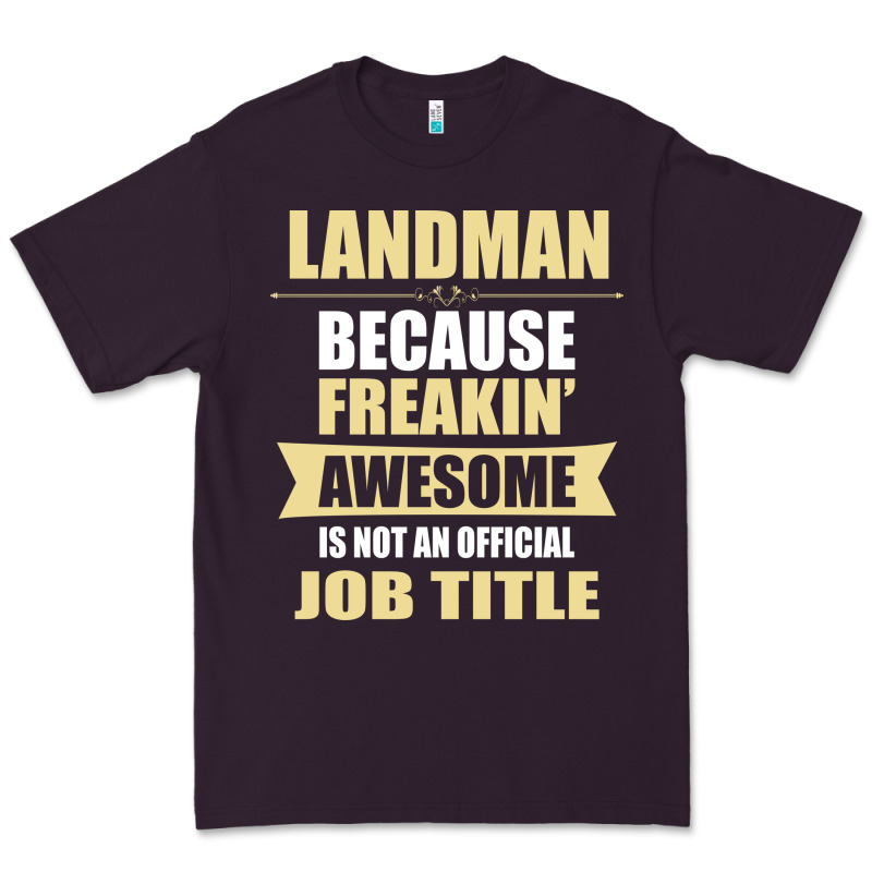 Landman Because Freakin' Awesome Isn't A Job Title Premium Tee by artisFamous | Teevron