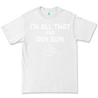 White all that and dim sum dumplings dim sum gift Premium Tee - artisFamous