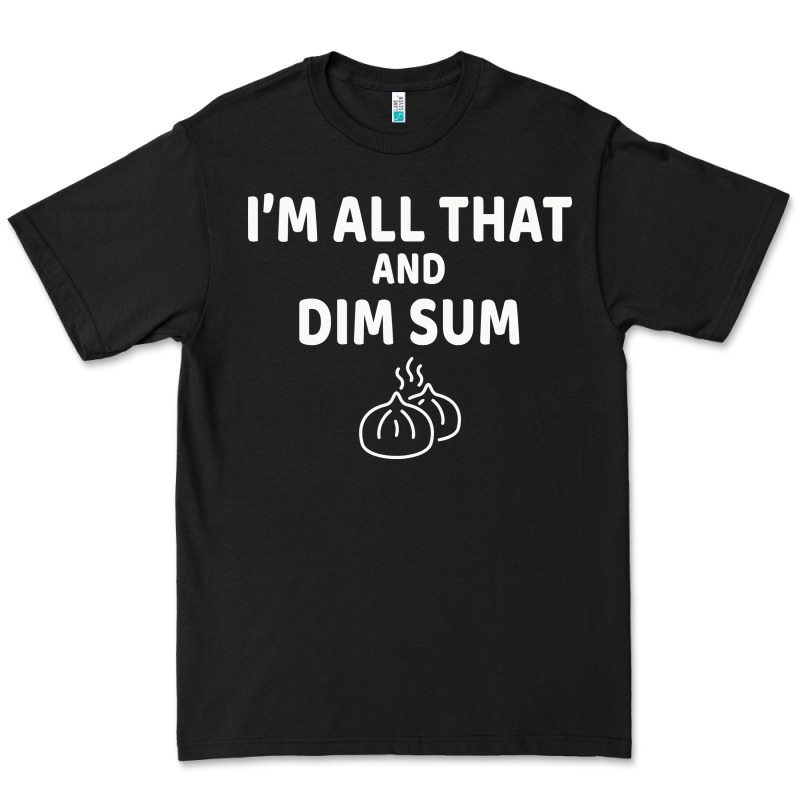 All That And Dim Sum Dumplings Dim Sum Gift Premium Tee by artisFamous | Teevron