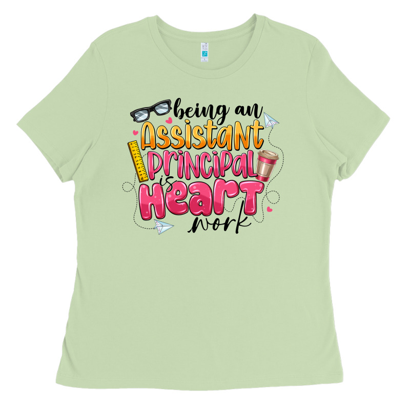 Being An Assistant Principal Is Heart Work Ladies Tee by CowhideDigitalArt | Teevron