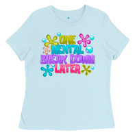 Baby Blue one mental break dowm later Ladies Tee - CowhideDigitalArt