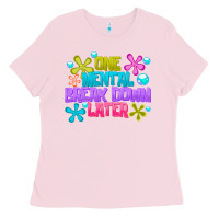 Bubblegum Pink one mental break dowm later Ladies Tee - CowhideDigitalArt