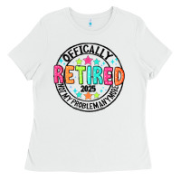 White Officially Retired 2025 not my problem anymore Ladies Tee - CowhideDigitalArt