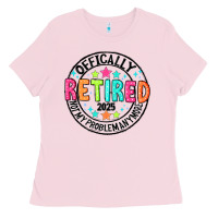 Bubblegum Pink Officially Retired 2025 not my problem anymore Ladies Tee - CowhideDigitalArt