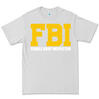 Dove Grey FBI, Female Body Inspector Funny Premium Tee - DesigneFamous