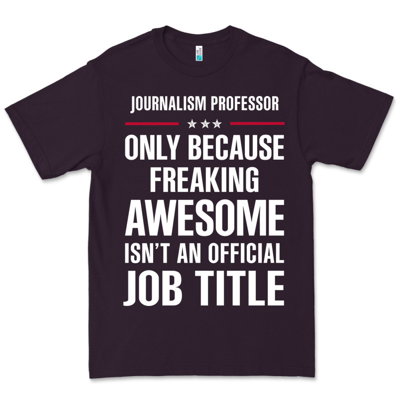 Gift For Freaking Awesome Journalism Professor Premium Tee by DesigneFamous | Teevron