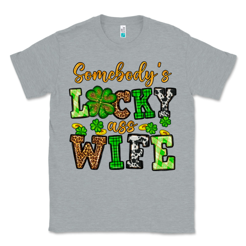 St. Patrick's Somebody’s Lucky Ass Wife Classic Tee by OliviaCreatesArt | Teevron