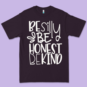 Be Silly Be Honest Be Kind Premium Tee Designed By Designefamous