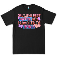 Black only the best moms get promoted to nana Premium Tee - FaDigitalArtStudio