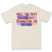 Only The Best Moms Get Promoted To Nana Premium Tee | Teevron