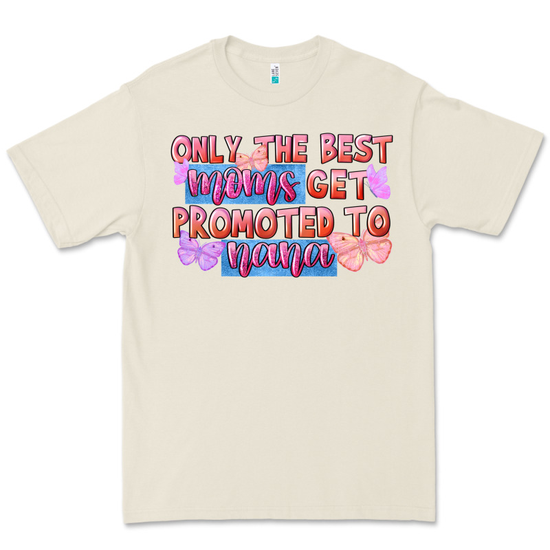 Only The Best Moms Get Promoted To Nana Premium Tee by FaDigitalArtStudio | Teevron