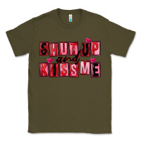Army Green Shut up and kiss me Classic Tee - FaDigitalArtStudio