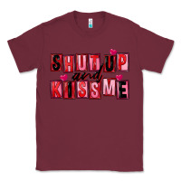 Burgundy Shut up and kiss me Classic Tee - FaDigitalArtStudio