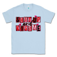 Dusty Blue Shut up and kiss me Classic Tee - FaDigitalArtStudio