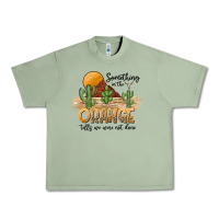 Oil Green Something In The Orange Tells We Were Not Done Urban Heavy Tee - CowhideDigitalArt