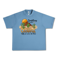 Pebble Blue Something In The Orange Tells We Were Not Done Urban Heavy Tee - CowhideDigitalArt