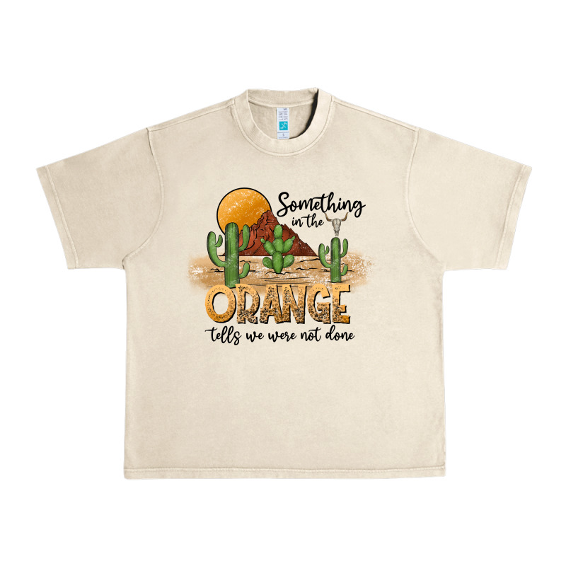 Something In The Orange Tells We Were Not Done Urban Heavy Tee by CowhideDigitalArt | Teevron