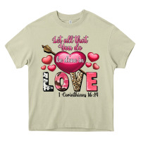 Mossy Let all that you do be in love Valentine's Day Heavy Core Tee - FaDigitalArtStudio