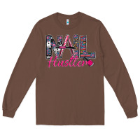 Chestnut Nail hustler Long Sleeve Tee - SublimationCraftShop