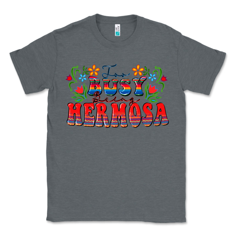 Too Busy Being Hermosa Classic Tee by FaDigitalArtStudio | Teevron