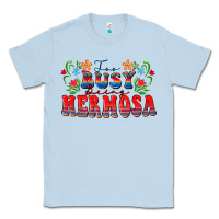 Dusty Blue Too busy being hermosa Classic Tee - FaDigitalArtStudio