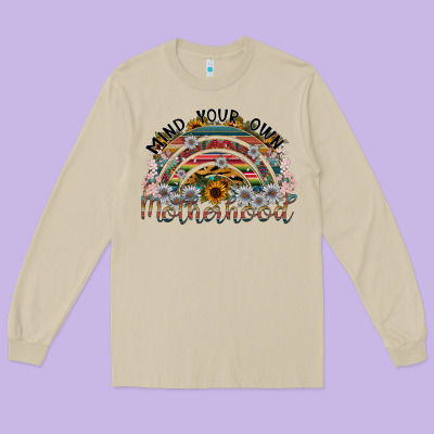 Mind Your Own Motherhood Long Sleeve Tee Designed By Sublimationcraftshop