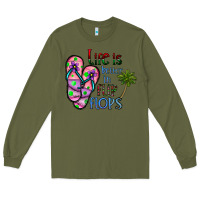 Army Green life is better İn flip flops Long Sleeve Tee - CowhideDigitalArt