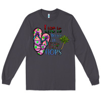 Smoke life is better İn flip flops Long Sleeve Tee - CowhideDigitalArt
