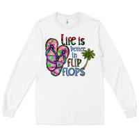 White life is better İn flip flops Long Sleeve Tee - CowhideDigitalArt