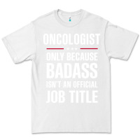 White oncologist because badass isn't a job title cool gift Premium Tee - DesigneFamous