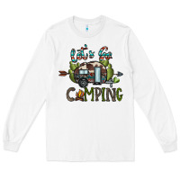 White let's go camping Long Sleeve Tee - CowhideDigitalArt