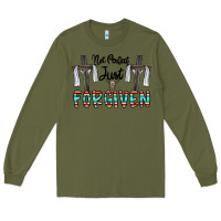 Army Green no perfect just forgiven Long Sleeve Tee - CowhideDigitalArt