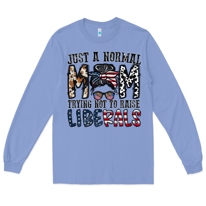 Just A Regular Mom Trying Not To Raise Liberals Long Sleeve Tee by CowhideDigitalArt | Teevron