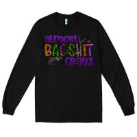Black almost bat shit crayz Long Sleeve Tee - SublimationCraftShop
