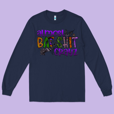 Almost Bat Shit Crayz Long Sleeve Tee Designed By Sublimationcraftshop
